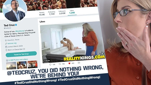 Reality Kings - Ted Cruz did nothing Wrong! - Cory Chase liked by Ted Cruz